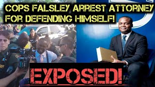 Cops FALSLEY ARREST Defense Attorney! FAILED To INVESTIGATE & Went Solely On HEARSAY!