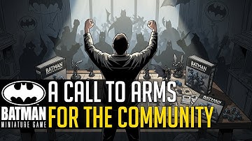 Batman Miniature Game – A Call to Arms for the Community