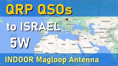 QRP to ISRAEL from SLOVAKIA with an Indoor Magloop Antenna and 5W