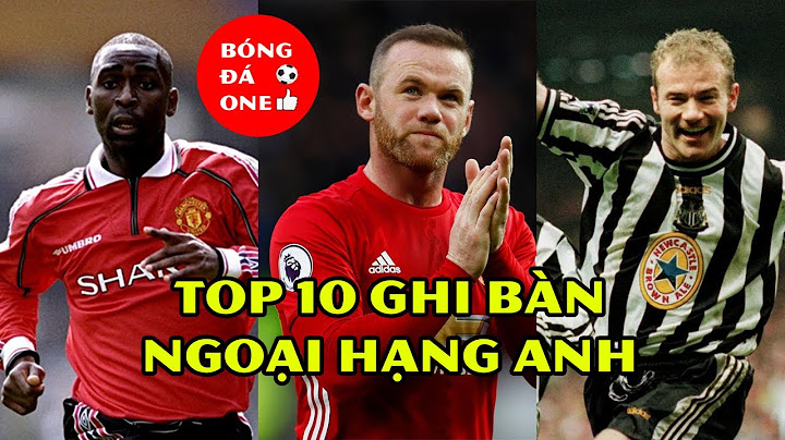 Top 10 cầu thủ ghi bàn nhiều nhất premier league năm 2024