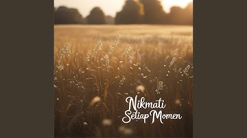 Nikmati Setiap Momen