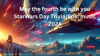 May the Fourth Be with You Star Wars Day Trivia/Music 2024