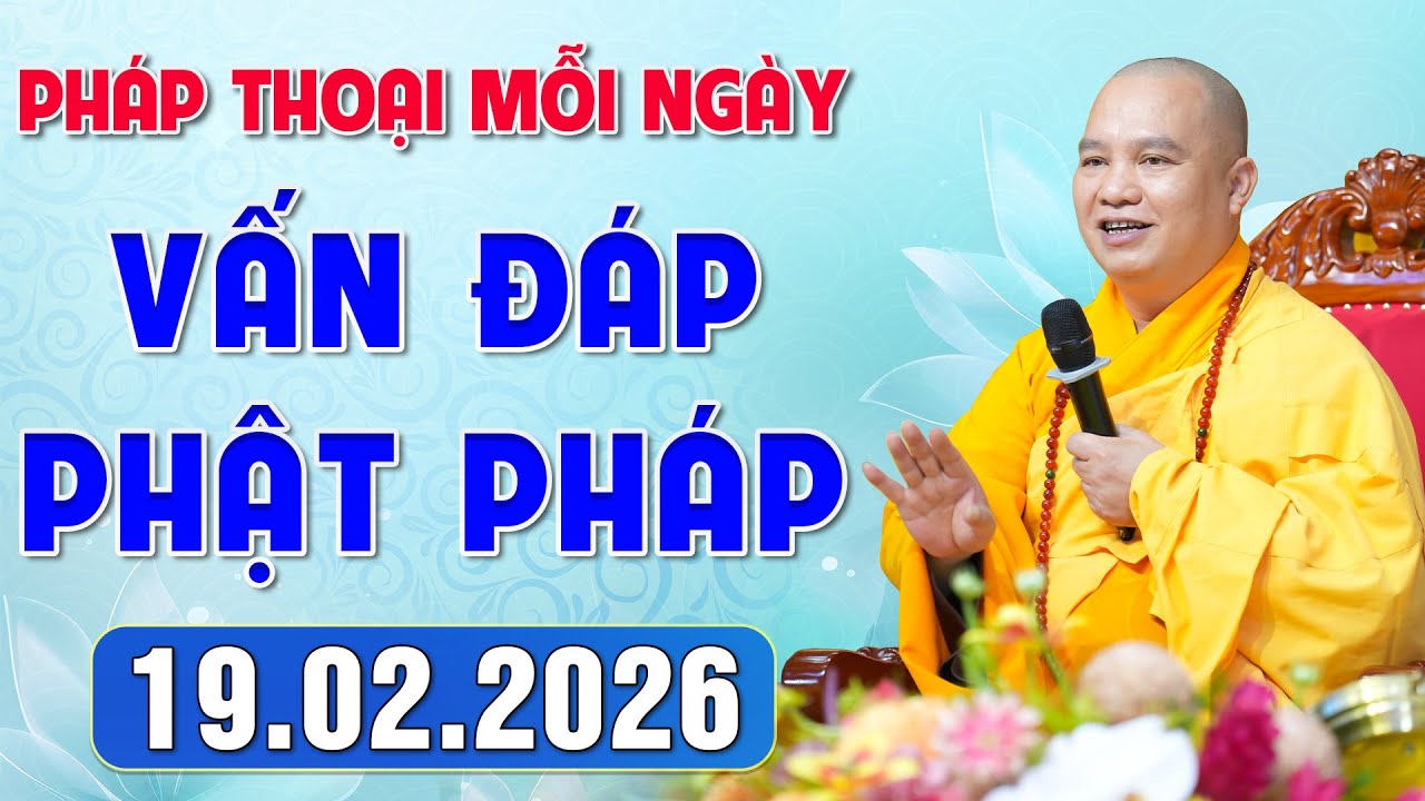 [19.02.2026] VẤN ĐÁP PHẬT PHÁP - Nghe Thầy giảng Pháp mỗi ngày CÔNG ĐỨC VÔ LƯỢNG│TT. Thích Đạo Thịnh