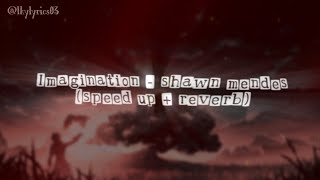 Download lagu [speed up reverb] imagination - shawn mendes [Lyrics & terjemahan]