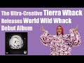Tierra Whack Drops Long-Awaited Debut Album 'World Wide Whack' | Who is Tierra Whack??