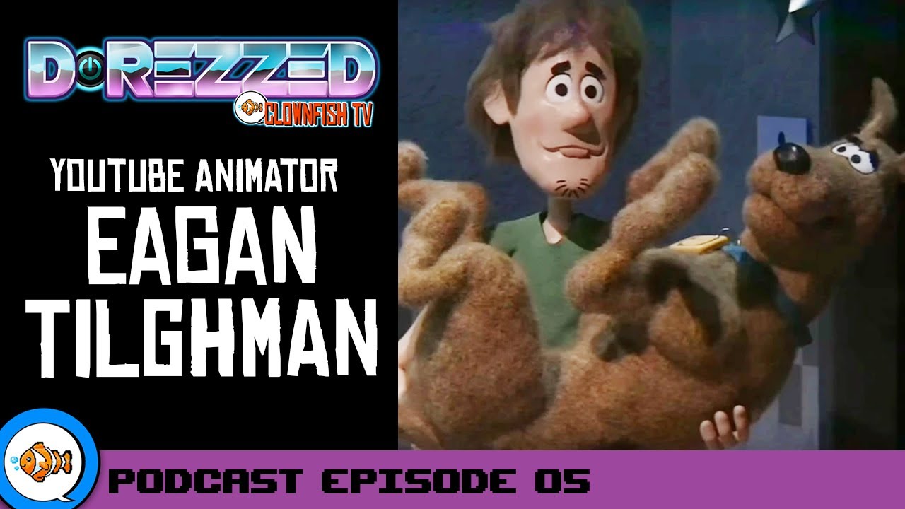 YouTube Animator EAGAN TILGHMAN Interview [Clownfish TV D-Rezzed Podcast Ep. 05]
