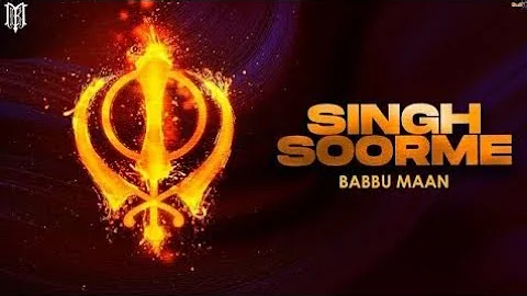 Singh Soorme - Babbu Maan | New Punjabi Song 2023