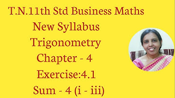 T.N. 11th  Business Maths  Exercise:4.1  Sum - 4 (i - iii) | Trigonometry | Chapter - 4.