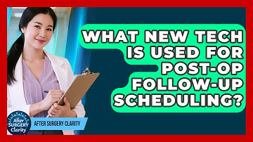 What New Tech Is Used For Post-op Follow-up Scheduling? - After Surgery Clarity