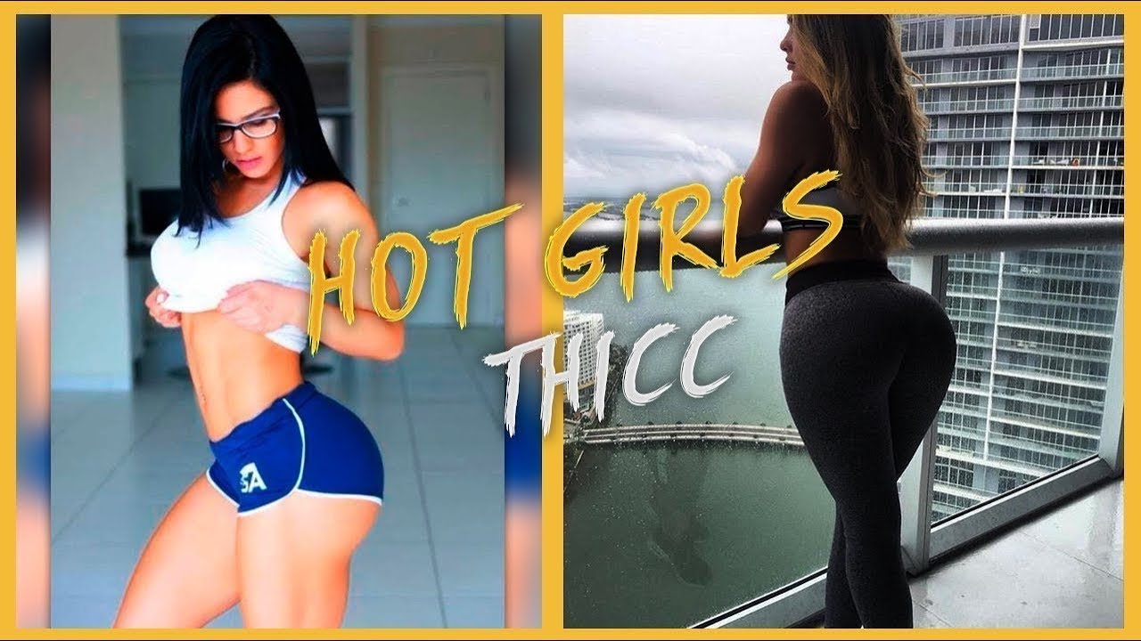 Girls thicc sexy Hot Girls