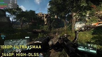 Crysis 3 Remastered: 1080P (Ultra-SMAA) vs 1440P (High-DLSS)