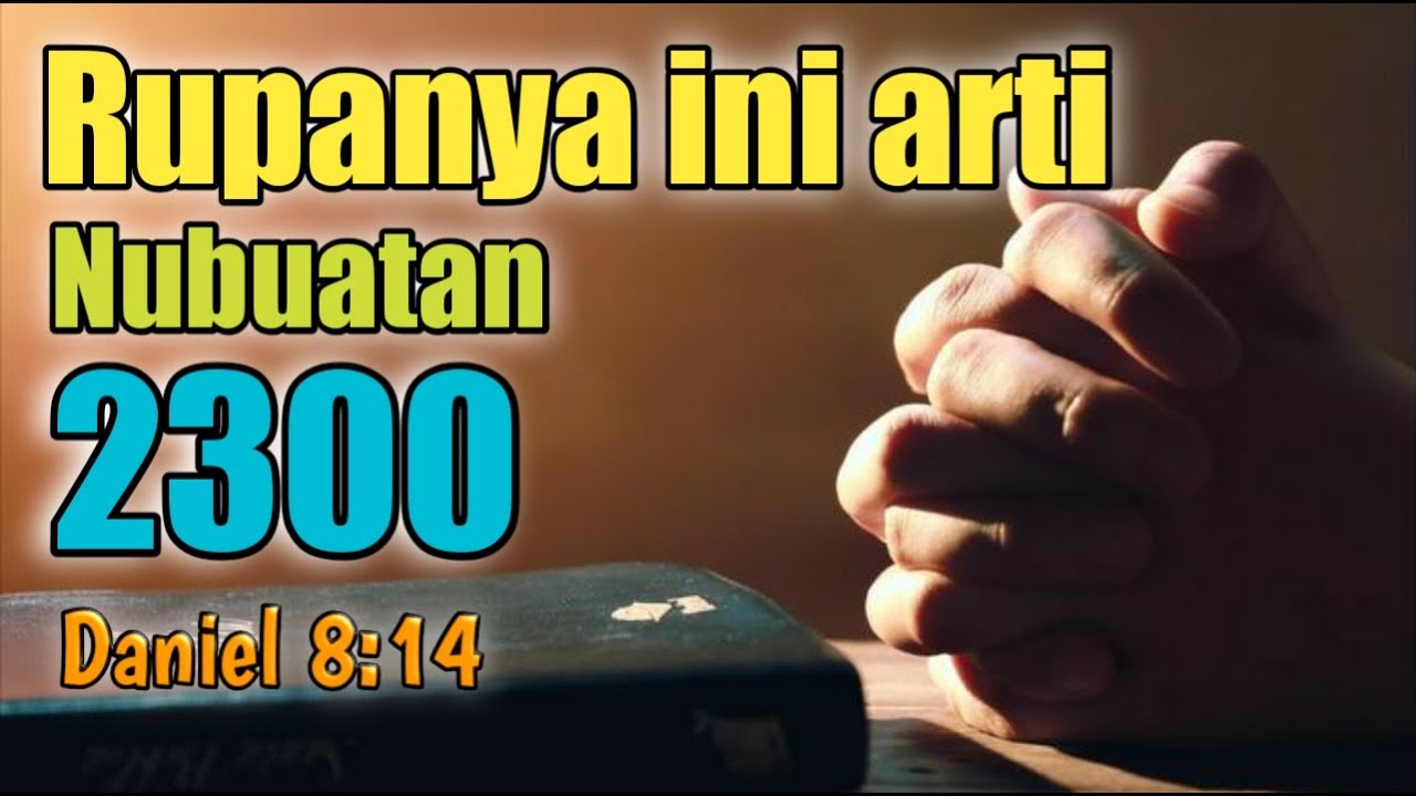 Cara mudah memahami NUBUATAN 2300 | Daniel 8:14