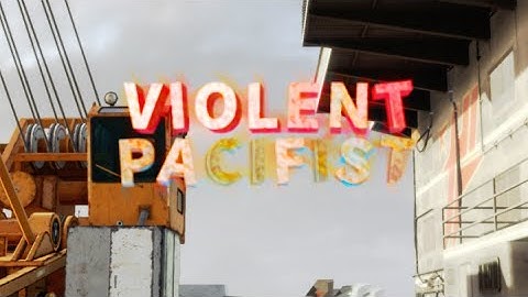 Violent Pacifist