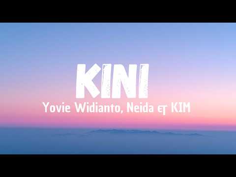 Yovie Widianto, Neida & KIM - Kini (Lirik Lagu)