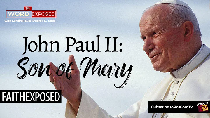 John Paul II: Son of Mary - Faith Exposed with Cardinal Tagle