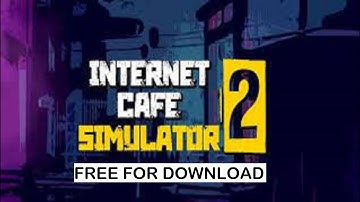 Internet Cafe Simulator 2 Mobile Download 🆓Tutorial Install Internet Cafe Simulator 2 on iOS/APK!