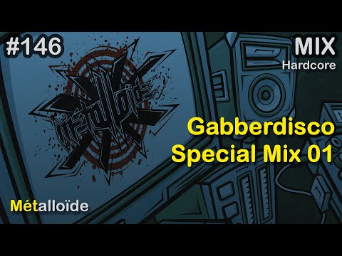 Métalloïde - Gabberdisco Special Mix 01 [Hardcore]