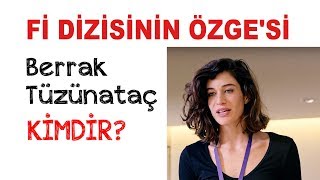 Fi̇ Di̇zi̇si̇ni̇n Özgesi̇ Berrak Tüzünataç Kimdir ?