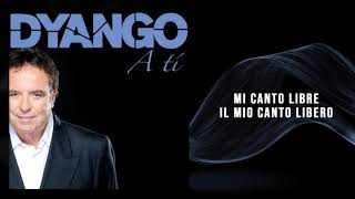 Dyango - Mi Canto Libre (Il Mio Canto Libero)