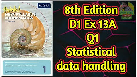 Q1 || Ex-13A || D1-8th edition || Statistical data Handling