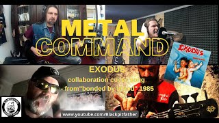 Exodus Collab Cover song "Metal Command"