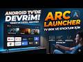 Android TV ve TV Box İçin En Temiz Arayüz | Arc Launcher