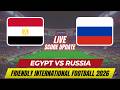 Egypt Vs Russia | Friendly International Football 2026 | Live Score Update