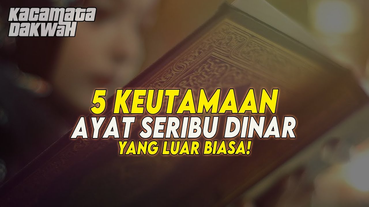 5 KEUTAMAAN AYAT SERIBU DINAR YANG LUAR BIASA!