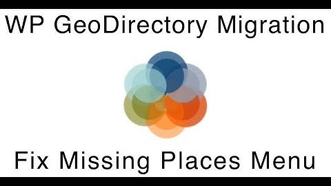 WP GeoDirectory Places Menu Missing After Migration