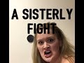 A SISTERLY FIGHT | Bethany Wilhelm