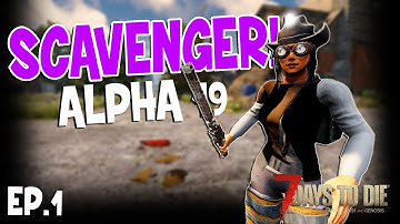 7 Days To Die - Scavenger (No Crafting Challenge) - EP1 - Alpha19.3