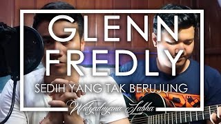 Video thumbnail of "Glenn Fredly - Sedih Tak Berujung (Cover) Feat. Gusray"