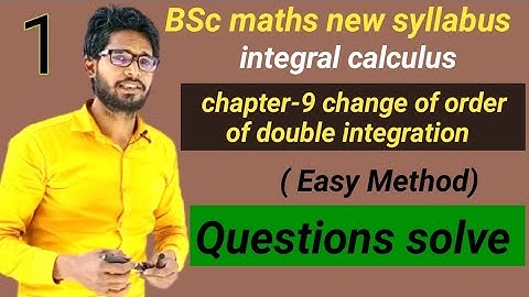 integral calculus BSc maths | chapter 9 change of order of double integration | Question solve