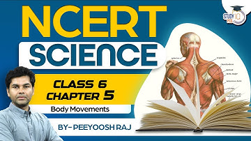 NCERT Science Class 6 | Body Movements | Chapter - 5 | StudyIQ PCS