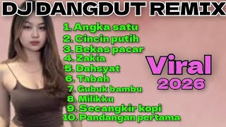 Dj dangdut remix angka satu viral 2026 enak banget di dengar nonstop