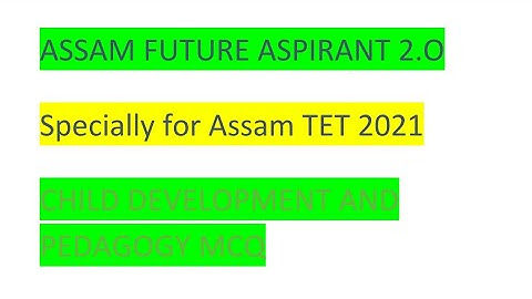 ASSAM TET 2021/ CHILD DEVELOPMENT AND PEDAGOGY MCQ/ SET 2