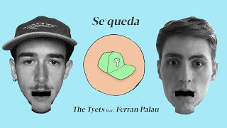 Video thumbnail of "SE QUEDA | The Tyets feat. Ferran Palau (VIDEOCLIP)"