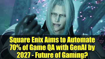 Square Enix Aims to Automate 70% of Game QA with GenAI by 2027 - Future of Gaming?