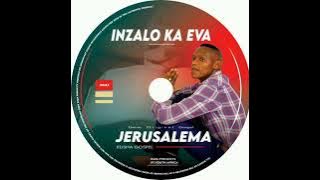 JERUSALEMA ELISHA GOSPEL/INZALO KA EVA