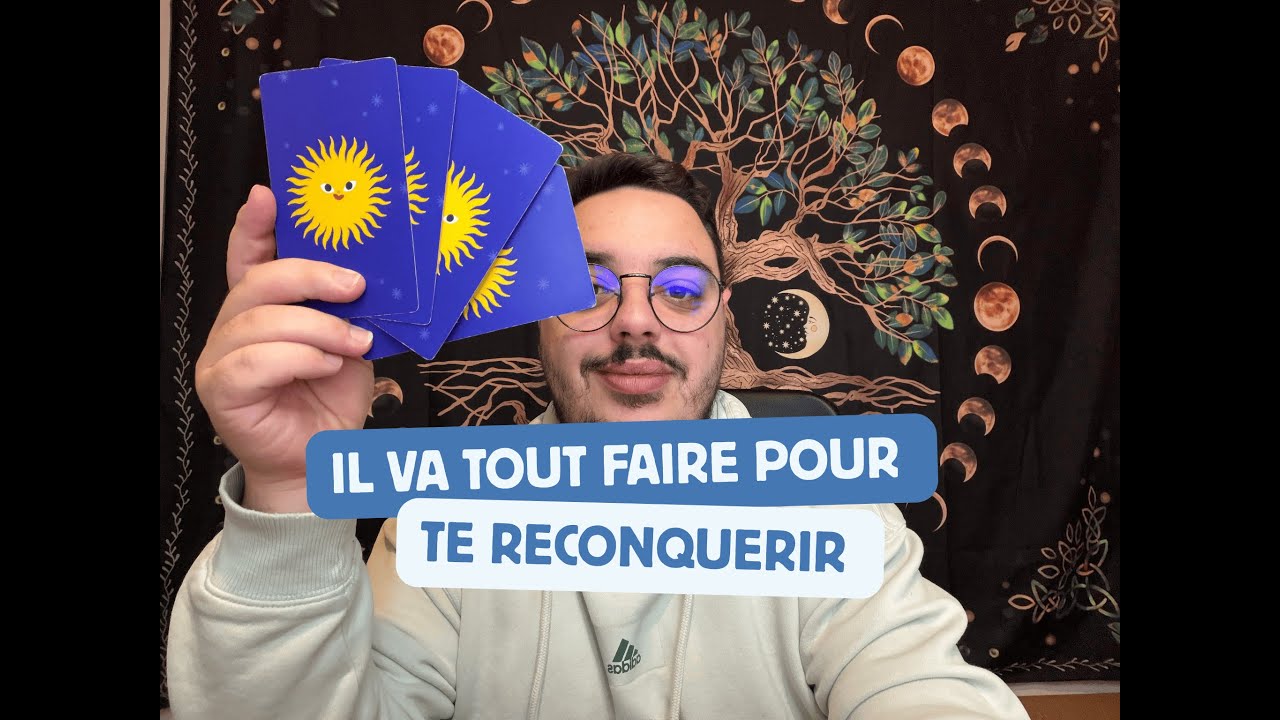 IL VA TOUT FAIRE POUR TE RECONQUERIR JE T'EXPLIQUE TOUT...