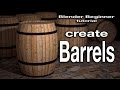 Blender for Beginners: Create Realistic Barrels.