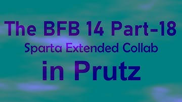 (Requested) The BFB 14 Part-18 Sparta Extended Collab in Prutz