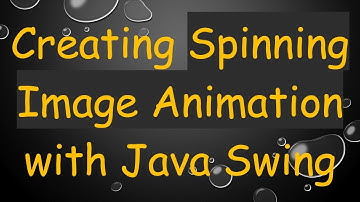 Creating Spinning Image Animation with Java Swing