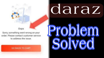 Sorry Something Went Wrong On Your Order | Problem Solved Daraz | Problem Solved On Daraz Order