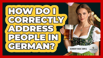 How Do I Correctly Address People In German?