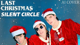 Silent Circle - Last Christmas (AI Cover Wham!)