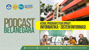 KENAL PROGRAM STUDI INFORMATIKA - SISTEM INFORMASI UPNVJT - PODCAST BELA NEGARA