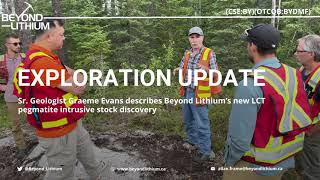 Sr. Geologist Graeme Evans Describes Beyond Lithium’s New LCT Pegmatite Intrusive Stock Discovery