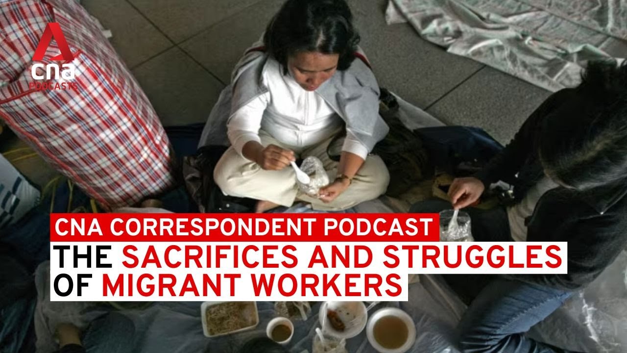 The sacrifices and struggles of migrant workers in Southeast Asia | CNA ...