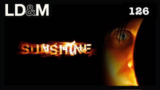 Sunshine (2007) - Love, Death & Movies Ep. 126